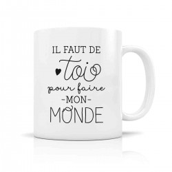 Mug céramique 350ml - Il faut de toi pour faire mon monde