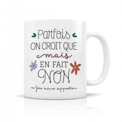 Mug ceramic 350ml - Parfois on croit que mais en fait non